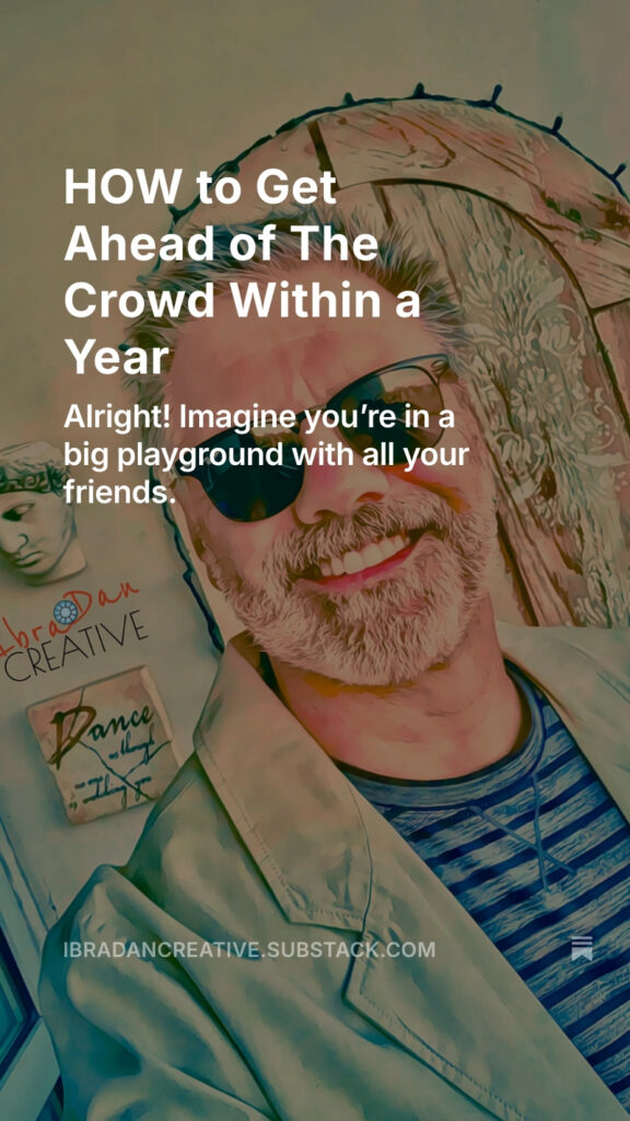 Substack - HOW to Get Ahead of The Crowd Within a Year