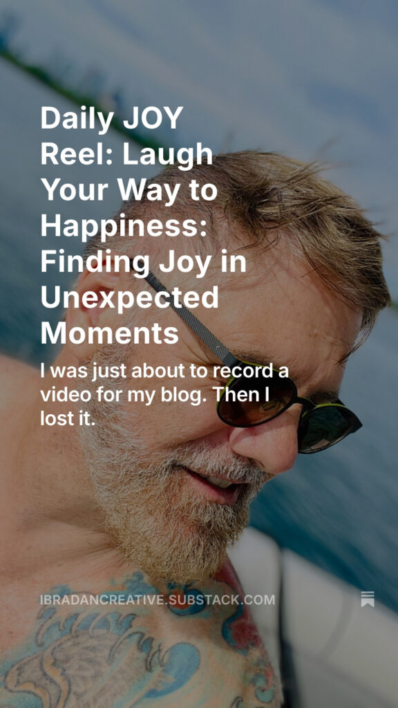 Substack Daily JOY Reel: Laugh Your Way to Happiness: Finding Joy in Unexpected Moments