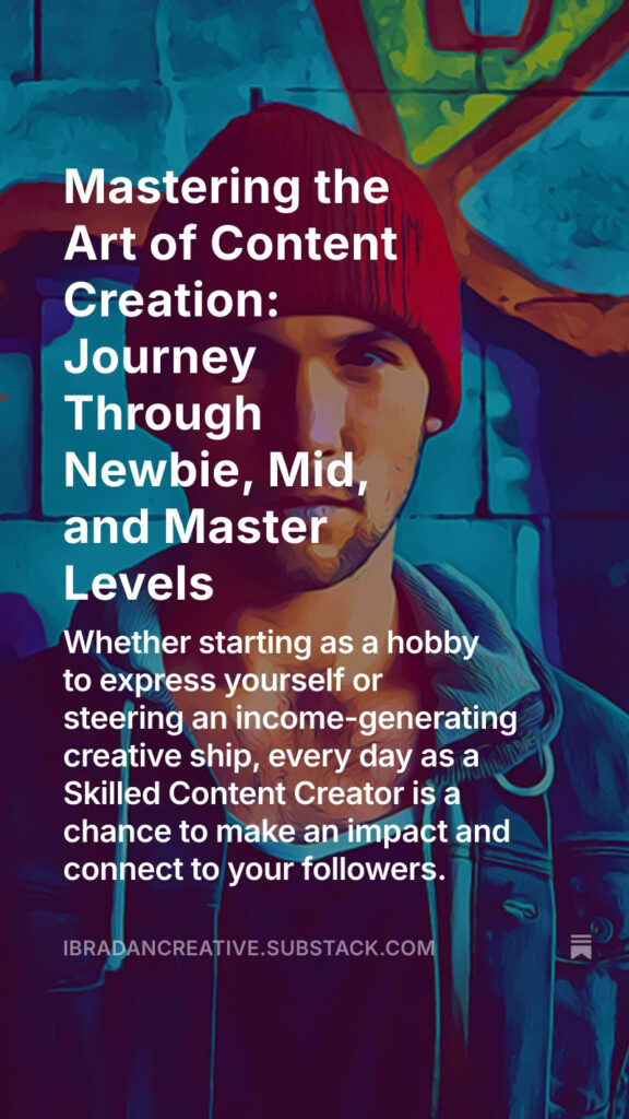 Substack - Mastering the Art of Content Creation: Journey Through Newbie, Mid, and Master Levels