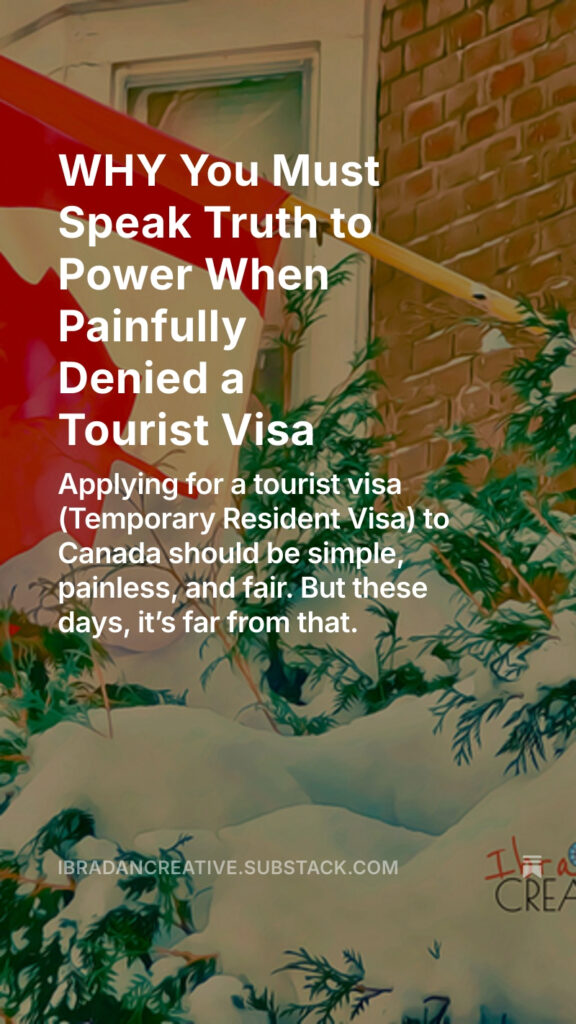 Substack WHY You Must Speak Truth to Power When Painfully Denied a Tourist Visa