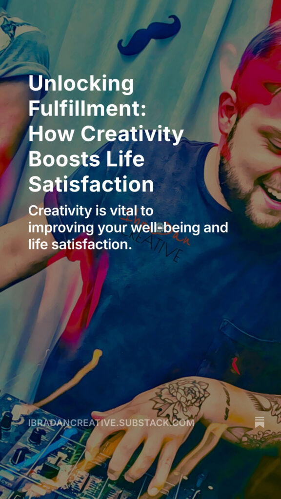 Substack Unlocking Fulfillment: How Creativity Boosts Life Satisfaction