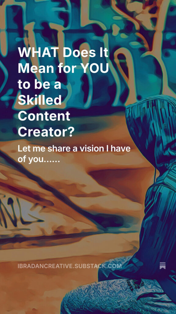 Substack - WHAT Does It Mean for YOU to be a Skilled Content Creator?