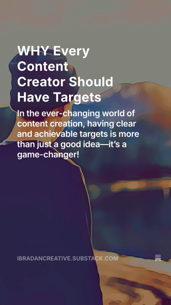 Substack - WHY Every Content Creator Should Have Targets