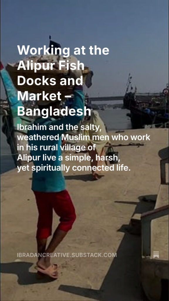 Substack Working at the Alipur Fish Docks and Market – Bangladesh