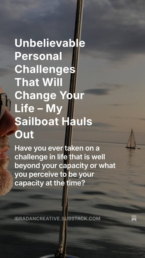 Substack Unbelievable Personal Challenges That Will Change Your Life – My Sailboat Hauls Out