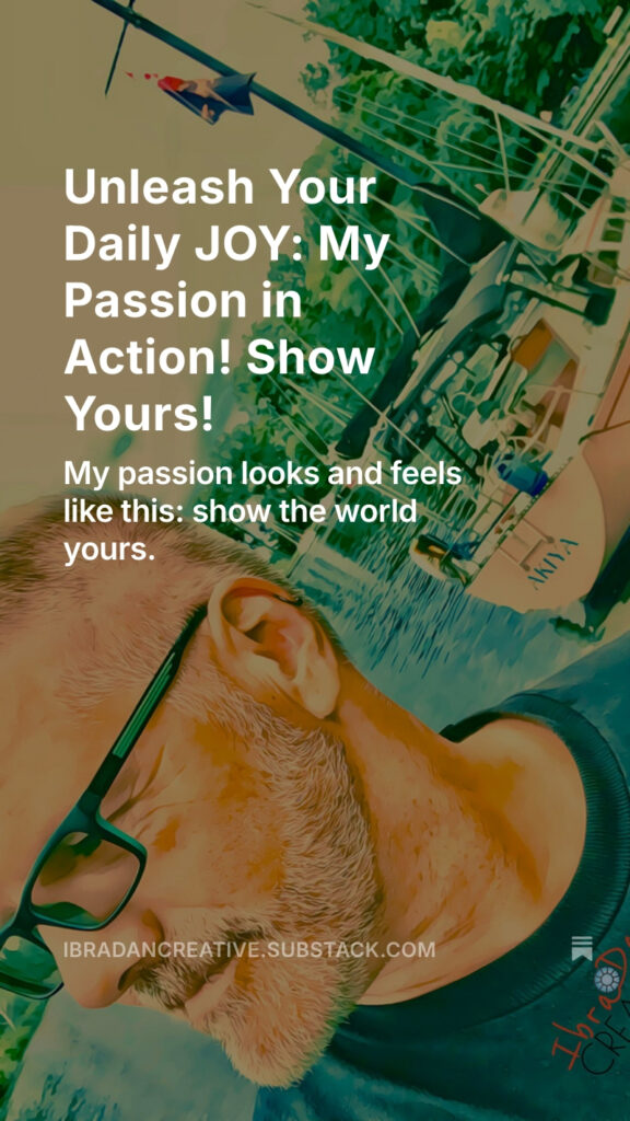 Substack Unleash Your Daily JOY: My Passion in Action! Show Yours!