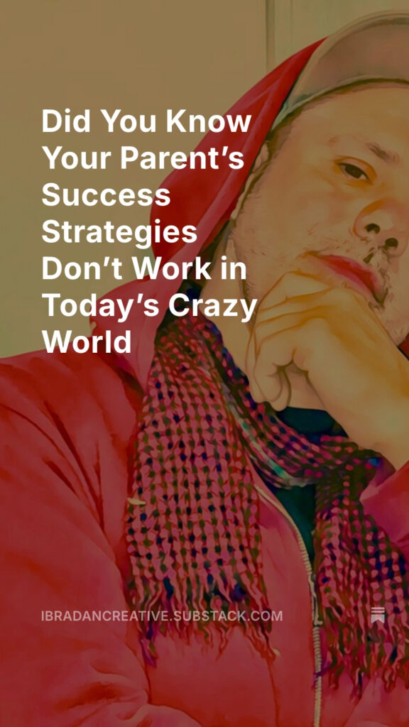 Substack Did You Know Your Parent’s Success Strategies Don’t Work in Today’s Crazy World
