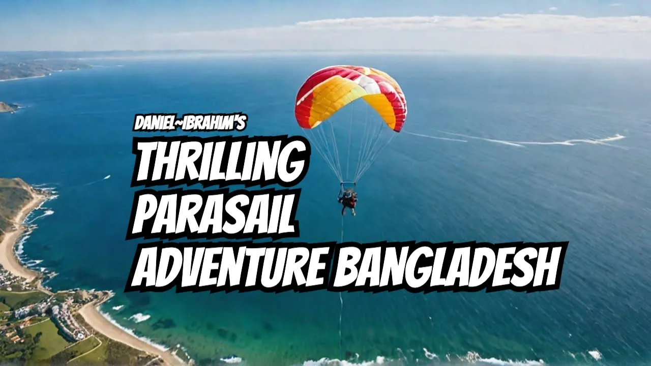 Daniel~Ibrahim’s THRILLING Parasailing Adventure in Bangladesh!